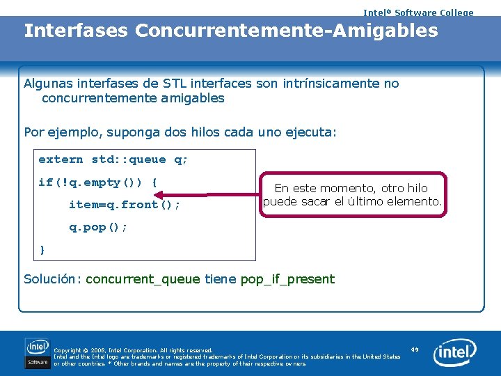 Intel® Software College Interfases Concurrentemente-Amigables Algunas interfases de STL interfaces son intrínsicamente no concurrentemente