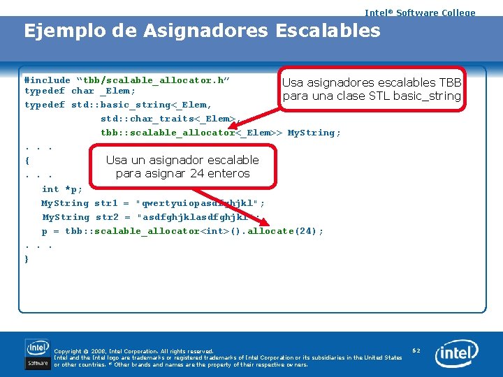 Intel® Software College Ejemplo de Asignadores Escalables #include “tbb/scalable_allocator. h” Usa asignadores escalables TBB