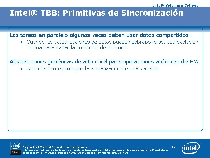 Intel® Software College Intel® TBB: Primitivas de Sincronización Las tareas en paralelo algunas veces