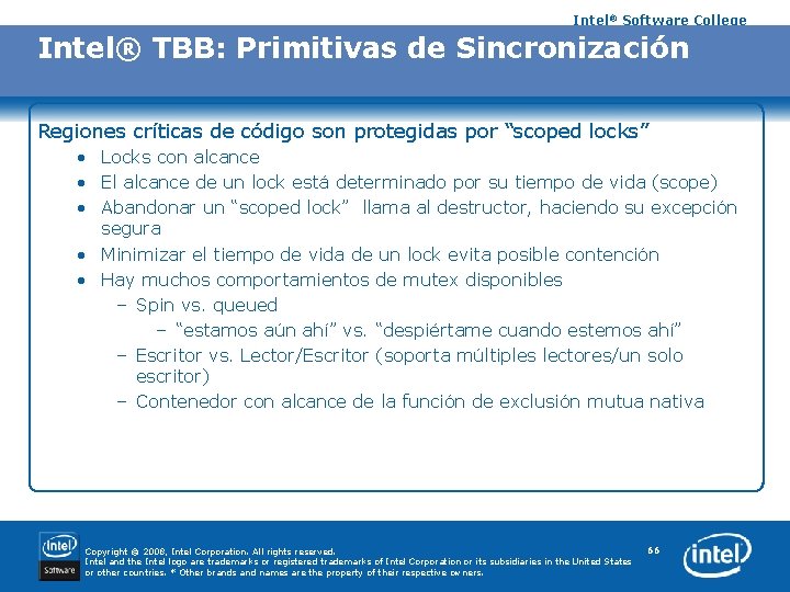 Intel® Software College Intel® TBB: Primitivas de Sincronización Regiones críticas de código son protegidas