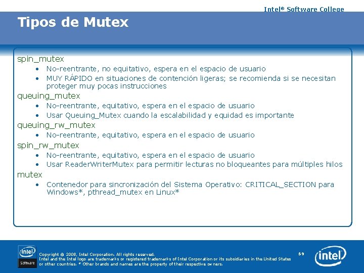 Intel® Software College Tipos de Mutex spin_mutex • • No-reentrante, no equitativo, espera en