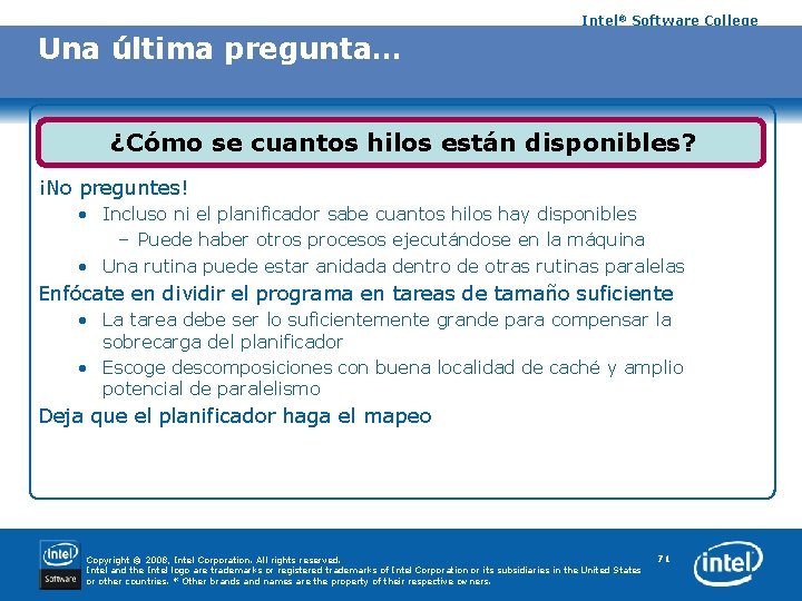 Intel® Software College Una última pregunta… ¿Cómo se cuantos hilos están disponibles? ¡No preguntes!