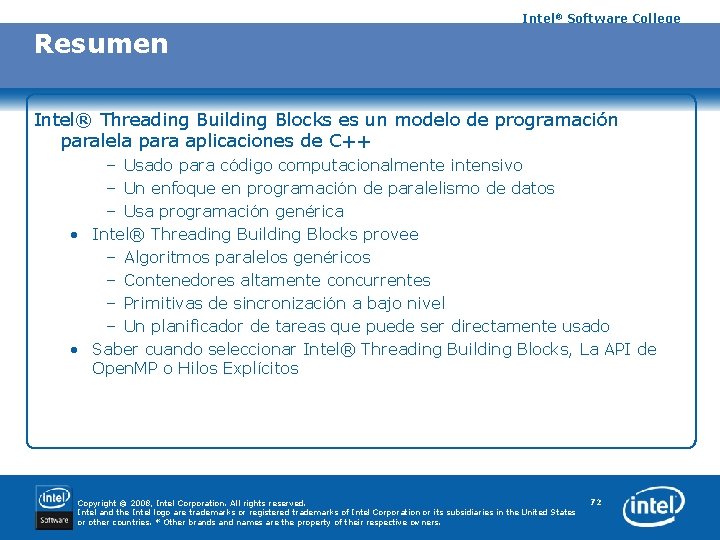 Intel® Software College Resumen Intel® Threading Building Blocks es un modelo de programación paralela