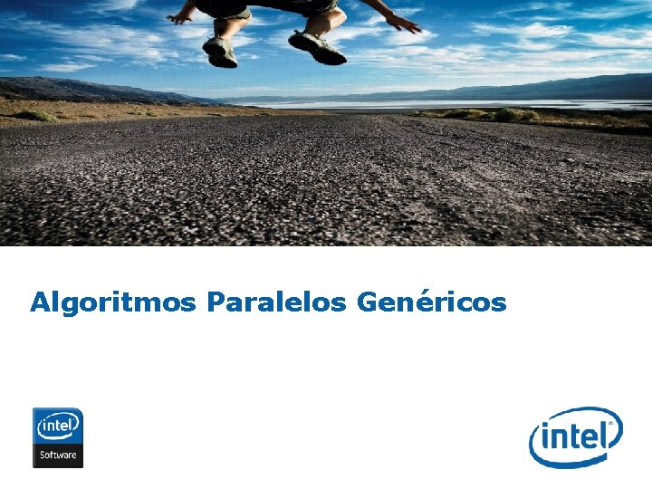 Algoritmos Paralelos Genéricos INTEL CONFIDENTIAL 