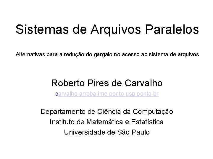 Sistemas de Arquivos Paralelos Alternativas para a redução do gargalo no acesso ao sistema