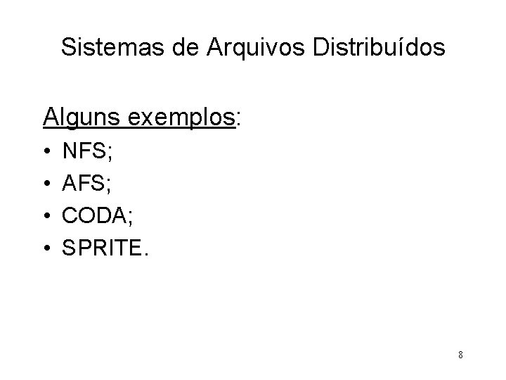 Sistemas de Arquivos Distribuídos Alguns exemplos: • • NFS; AFS; CODA; SPRITE. 8 