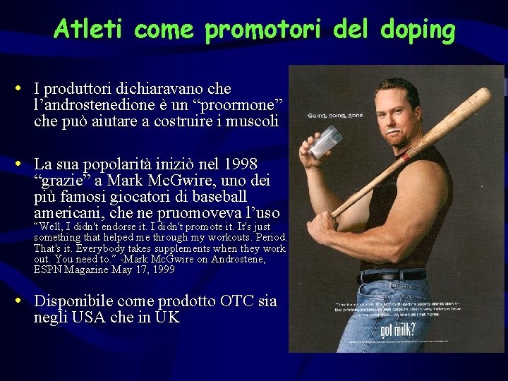 Atleti come promotori del doping • I produttori dichiaravano che l’androstenedione è un “proormone”