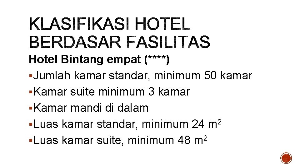 Hotel Bintang empat (****) §Jumlah kamar standar, minimum 50 kamar §Kamar suite minimum 3