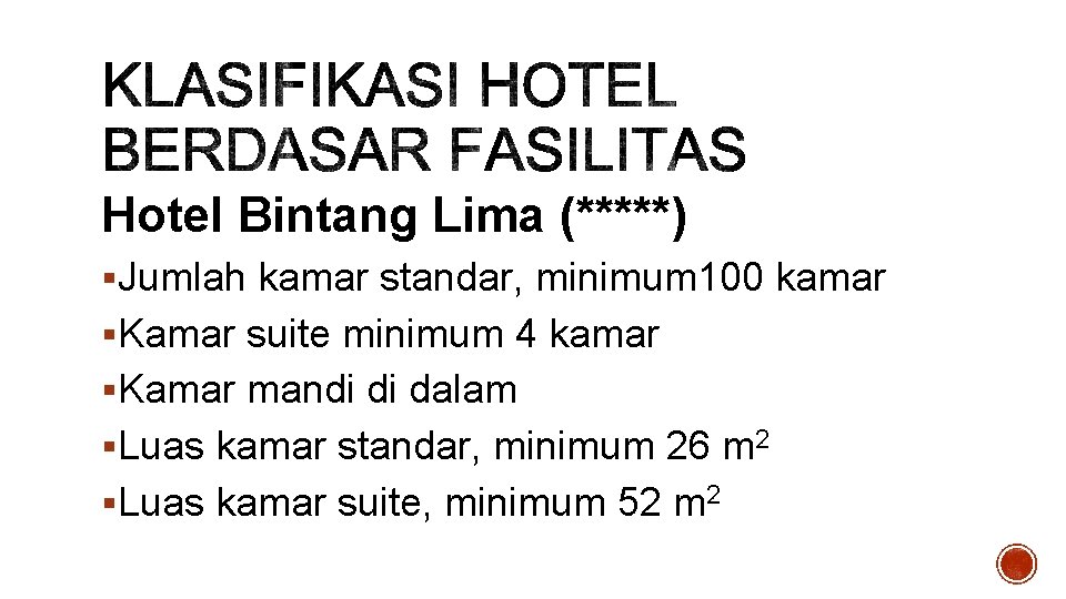 Hotel Bintang Lima (*****) §Jumlah kamar standar, minimum 100 kamar §Kamar suite minimum 4