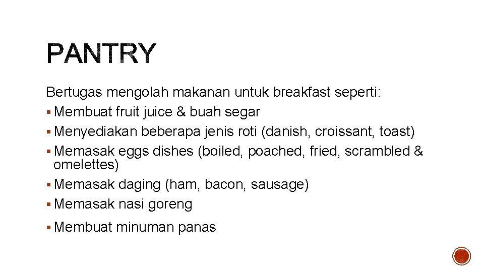 Bertugas mengolah makanan untuk breakfast seperti: § Membuat fruit juice & buah segar §