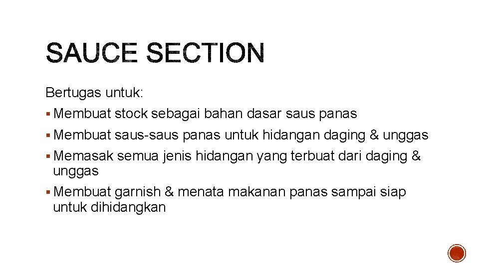 Bertugas untuk: § Membuat stock sebagai bahan dasar saus panas § Membuat saus-saus panas