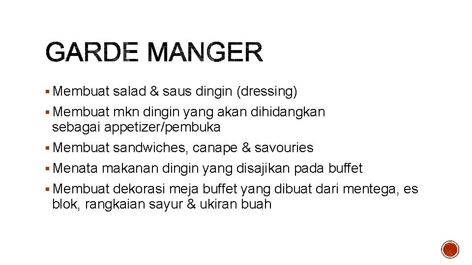 § Membuat salad & saus dingin (dressing) § Membuat mkn dingin yang akan dihidangkan