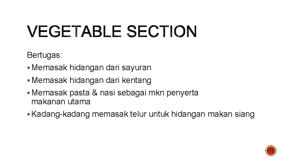 Bertugas: § Memasak hidangan dari sayuran § Memasak hidangan dari kentang § Memasak pasta