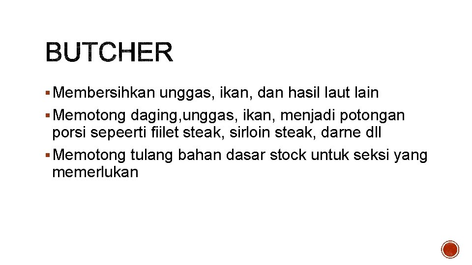 § Membersihkan unggas, ikan, dan hasil laut lain § Memotong daging, unggas, ikan, menjadi