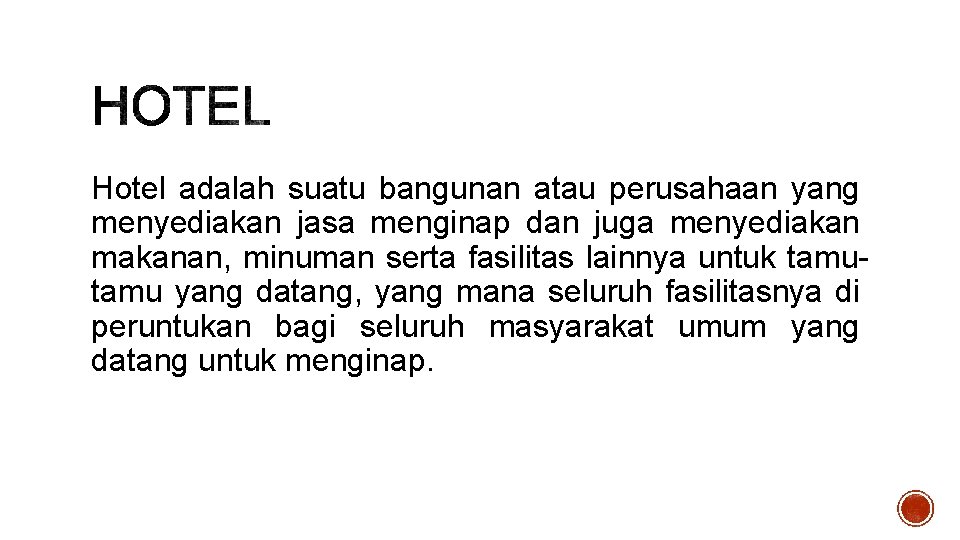 Hotel adalah suatu bangunan atau perusahaan yang menyediakan jasa menginap dan juga menyediakan makanan,