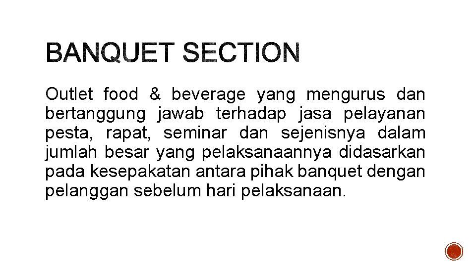 Outlet food & beverage yang mengurus dan bertanggung jawab terhadap jasa pelayanan pesta, rapat,
