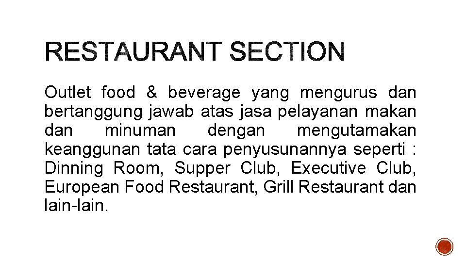 Outlet food & beverage yang mengurus dan bertanggung jawab atas jasa pelayanan makan dan