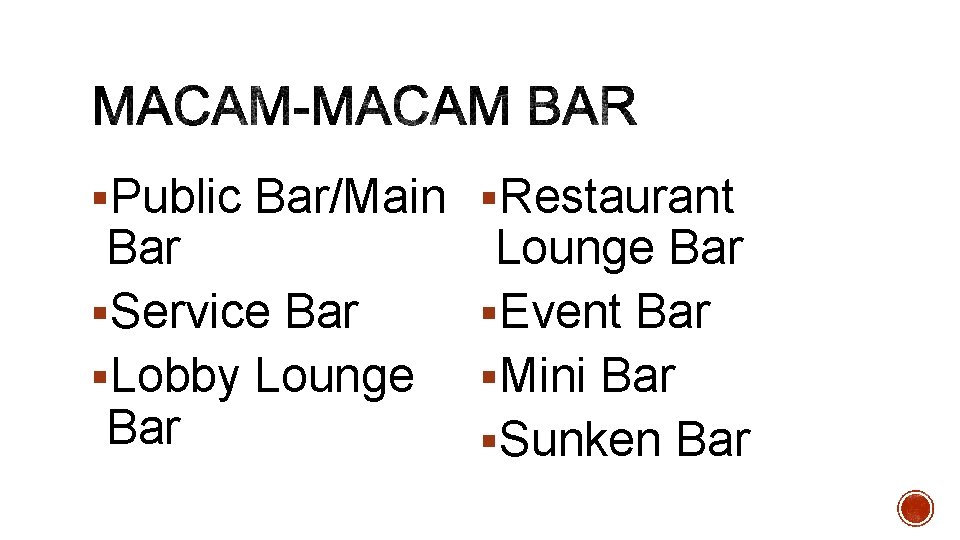 §Public Bar/Main §Restaurant Bar §Service Bar §Lobby Lounge Bar §Event Bar §Mini Bar §Sunken