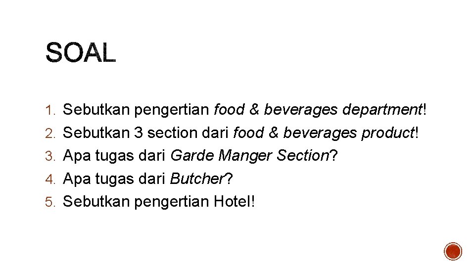  1. Sebutkan pengertian food & beverages department! 2. Sebutkan 3 section dari food