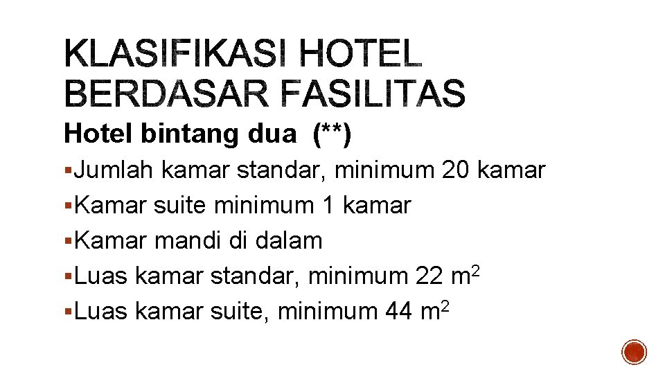 Hotel bintang dua (**) §Jumlah kamar standar, minimum 20 kamar §Kamar suite minimum 1
