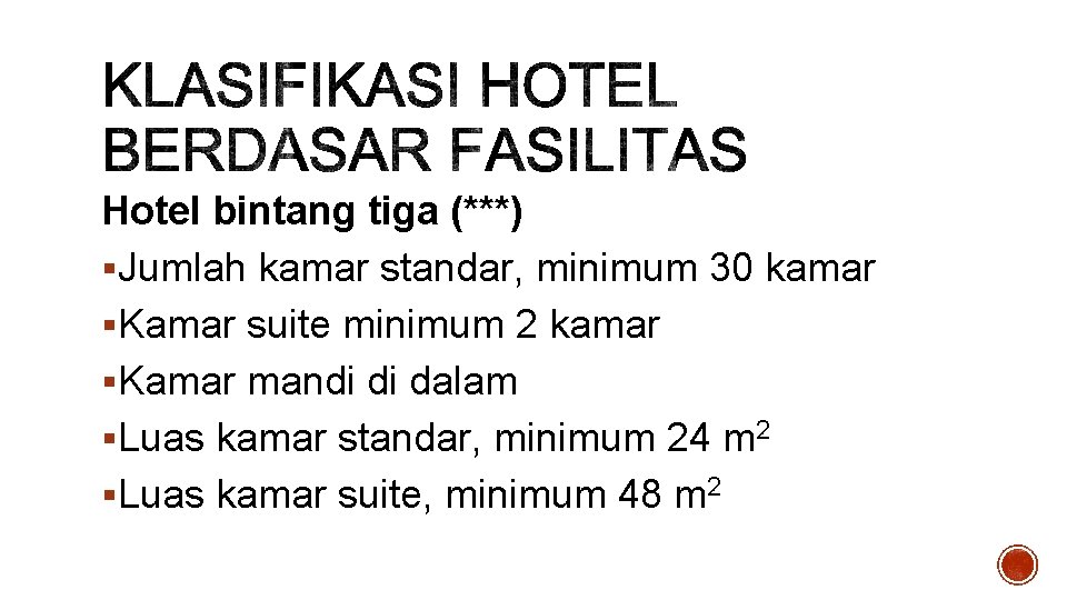 Hotel bintang tiga (***) §Jumlah kamar standar, minimum 30 kamar §Kamar suite minimum 2