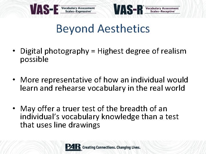 Beyond Aesthetics • Digital photography = Highest degree of realism possible • More representative