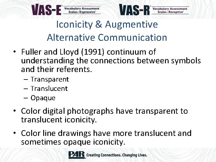 Iconicity & Augmentive Alternative Communication • Fuller and Lloyd (1991) continuum of understanding the