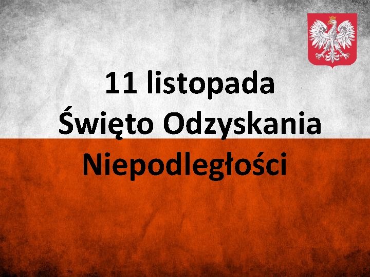 11 listopada Święto Odzyskania Niepodległości 