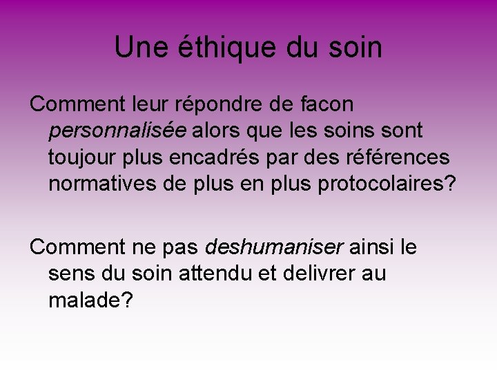 Une éthique du soin Comment leur répondre de facon personnalisée alors que les soins Une éthique du soin Comment leur répondre de facon personnalisée alors que les soins