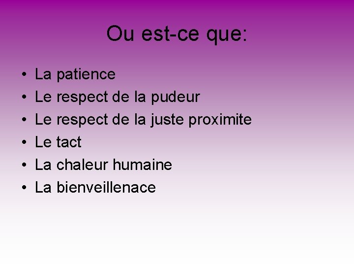 Ou est-ce que: • • • La patience Le respect de la pudeur Le Ou est-ce que: • • • La patience Le respect de la pudeur Le