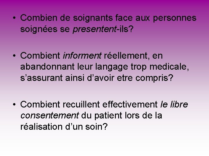 • Combien de soignants face aux personnes soignées se presentent-ils? • Combient informent • Combien de soignants face aux personnes soignées se presentent-ils? • Combient informent