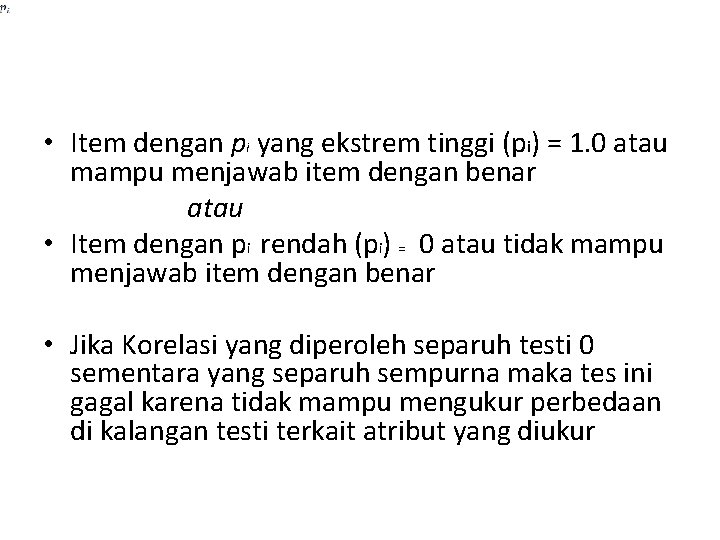  • Item dengan pi yang ekstrem tinggi (pi) = 1. 0 atau mampu