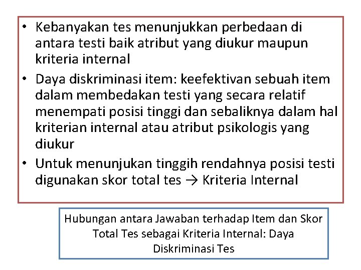  • Kebanyakan tes menunjukkan perbedaan di antara testi baik atribut yang diukur maupun