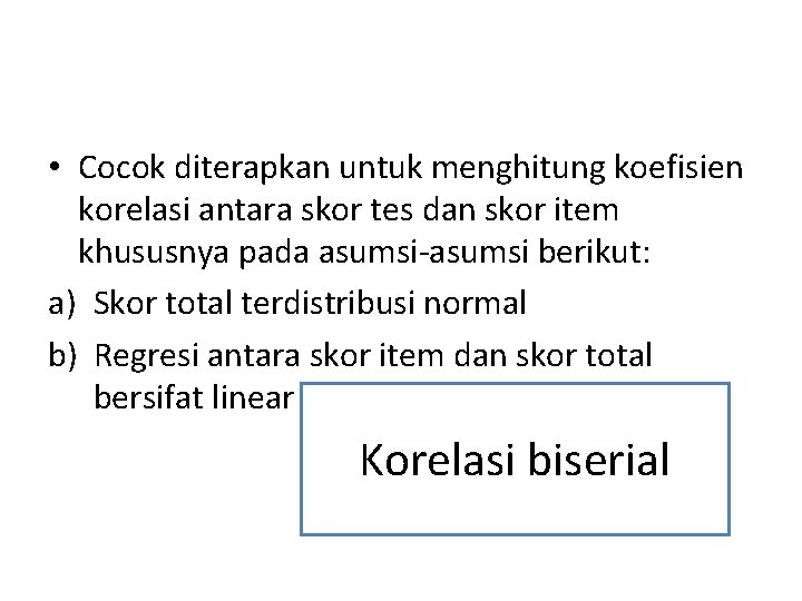  • Cocok diterapkan untuk menghitung koefisien korelasi antara skor tes dan skor item