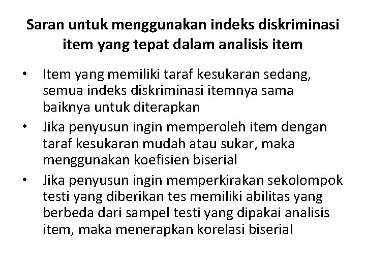 Saran untuk menggunakan indeks diskriminasi item yang tepat dalam analisis item • Item yang