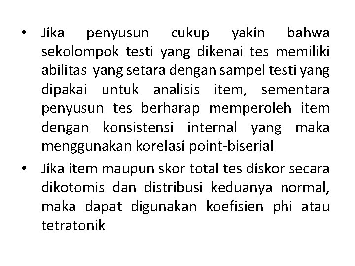  • Jika penyusun cukup yakin bahwa sekolompok testi yang dikenai tes memiliki abilitas