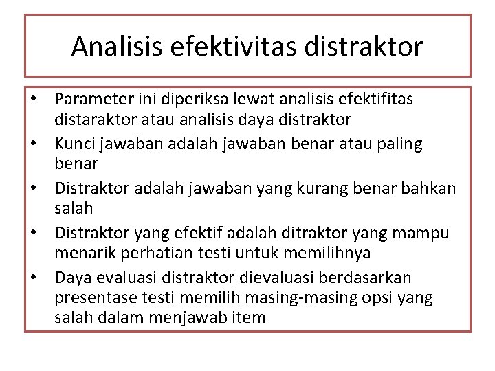 Analisis efektivitas distraktor • Parameter ini diperiksa lewat analisis efektifitas distaraktor atau analisis daya