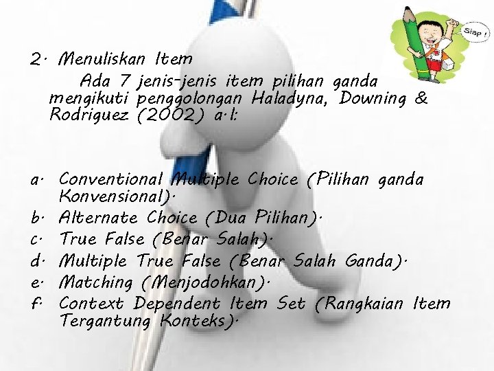 2. Menuliskan Item Ada 7 jenis-jenis item pilihan ganda mengikuti penggolongan Haladyna, Downing &