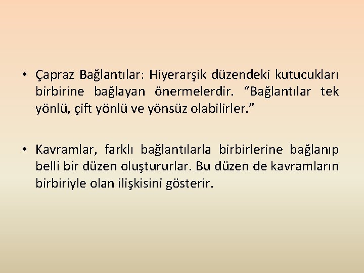  • Çapraz Bağlantılar: Hiyerarşik düzendeki kutucukları birbirine bağlayan önermelerdir. “Bağlantılar tek yönlü, çift