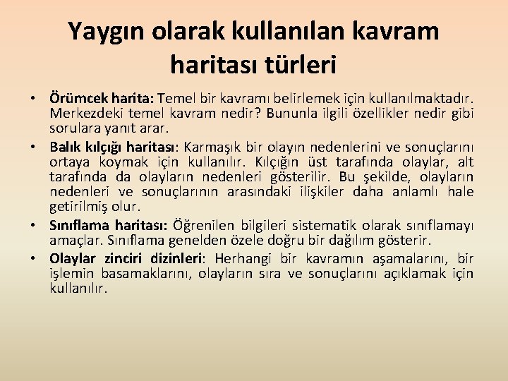 Yaygın olarak kullanılan kavram haritası türleri • Örümcek harita: Temel bir kavramı belirlemek için