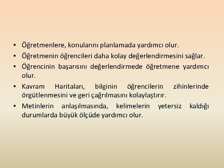  • Öğretmenlere, konularını planlamada yardımcı olur. • Öğretmenin öğrencileri daha kolay değerlendirmesini sağlar.