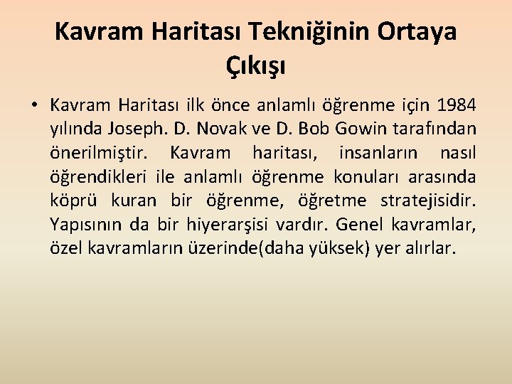 Kavram Haritası Tekniğinin Ortaya Çıkışı • Kavram Haritası ilk önce anlamlı öğrenme için 1984