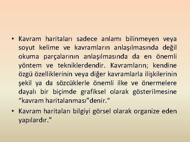  • Kavram haritaları sadece anlamı bilinmeyen veya soyut kelime ve kavramların anlaşılmasında değil