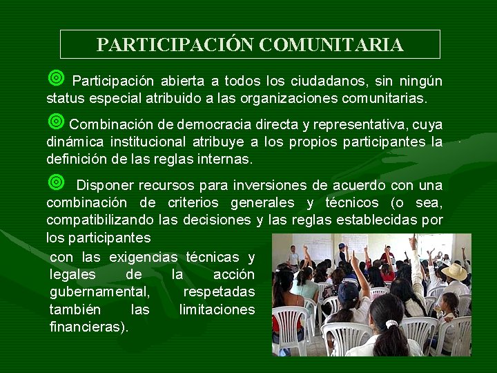 PARTICIPACIÓN COMUNITARIA ¥ Participación abierta a todos los ciudadanos, sin ningún status especial atribuido PARTICIPACIÓN COMUNITARIA ¥ Participación abierta a todos los ciudadanos, sin ningún status especial atribuido