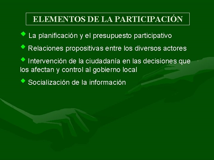ELEMENTOS DE LA PARTICIPACIÓN w La planificación y el presupuesto participativo w Relaciones propositivas ELEMENTOS DE LA PARTICIPACIÓN w La planificación y el presupuesto participativo w Relaciones propositivas