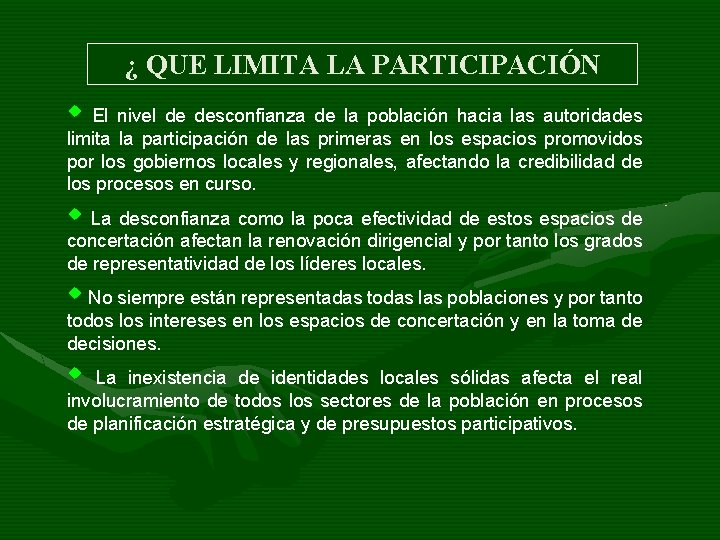 ¿ QUE LIMITA LA PARTICIPACIÓN w El nivel de desconfianza de la población hacia ¿ QUE LIMITA LA PARTICIPACIÓN w El nivel de desconfianza de la población hacia