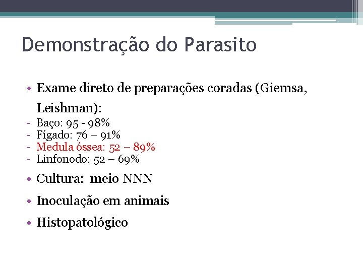 Demonstração do Parasito • Exame direto de preparações coradas (Giemsa, Leishman): - Baço: 95