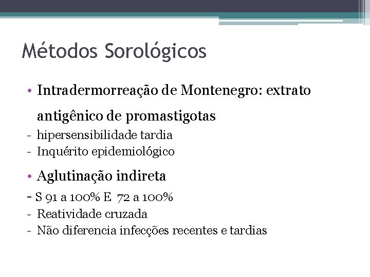 Métodos Sorológicos • Intradermorreação de Montenegro: extrato antigênico de promastigotas - hipersensibilidade tardia -