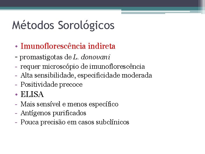 Métodos Sorológicos • Imunoflorescência indireta - promastigotas de L. donovani - requer microscópio de