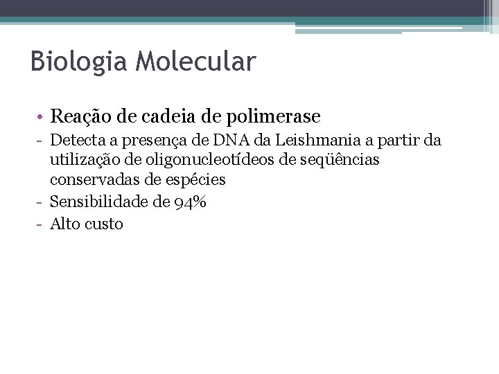 Biologia Molecular • Reação de cadeia de polimerase - Detecta a presença de DNA